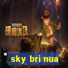 sky bri nua